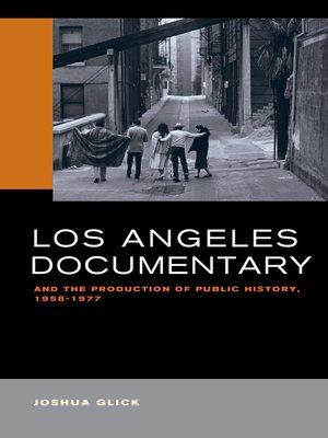 cover image of Los Angeles Documentary and the Production of Public History, 1958-1977